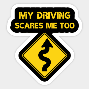 my driving scares me too, new driver gift Sticker